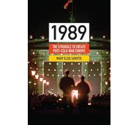 1989 - The Struggle to Create Post-Cold War Europe (Princeton Studies in International History and Politics)