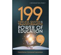 199 Timeless Quotes on the Transformative Power of Education: ……A Recipe For A Life Beyond The Ordinary!