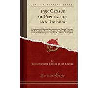 1990 Census of Population and Housing: Population and Housing Characteristics for Census Tracts and Block Numbering Areas; Los ... CA Pmsa, Section 1 of 7 (Classic Reprint)