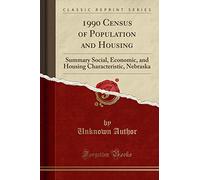 1990 Census of Population and Housing: Summary Social, Economic, and Housing Characteristic, Nebraska (Classic Reprint)