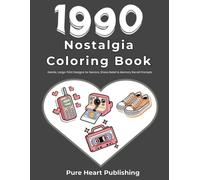 1990s Nostalgia Coloring Book for Seniors: Simple Nostalgic Images with Memory & Conversation Prompts for Memory Care (Nostalgia Coloring Books With Memory and Conversation Prompts)