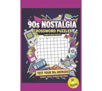 1990s Nostalgia Crossword Puzzles: Crossword Puzzles with Easy to Read Print about 90s Movies, Music, Sports and more... | 120 pages | Over 50 Rad ... Gift for Relaxation, Holidays and Vacations