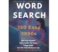 1990s Word Search 150 Easy Puzzles: Totally 90s. One Per Page. 150 Large-Print Easy Word Search Puzzles for 90s Kids All Grown Up (Sovereign Word Search Series)