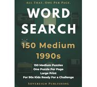 1990s Word Search 150 Medium Puzzles: All That. One Per Page. 150 Large-Print Medium Word Search Puzzles for 90s Kids Ready For a Challenge