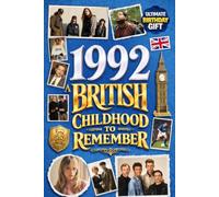 1992 A British Childhood to Remember - Memories, Traditions & Everyday Life in the UK: Wonderfully Nostalgic Birthday Gift Full of Laughter - Packed with Fun Trivia, Brain Games, and Surprising Facts