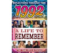 1992 in Focus: A Life to Remember - The Year You Were Born Book: A nostalgic gift packed with trivia, brain games, and events to celebrate birthdays, milestones, and memories
