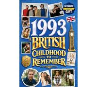 1993 A British Childhood to Remember - Memories, Traditions & Everyday Life in the UK: Wonderfully Nostalgic Birthday Gift Full of Laughter - Packed with Fun Trivia, Brain Games, and Surprising Facts