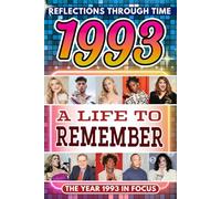 1993 in Focus: A Life to Remember - The Year You Were Born Book: A nostalgic gift packed with trivia, brain games, and events to celebrate birthdays, milestones, and memories