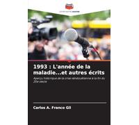 1993: L'année de la maladie...et autres écrits