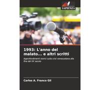 1993: L'anno del malato... e altri scritti: Approfondimenti storici sulla crisi venezuelana alla fine del XX secolo
