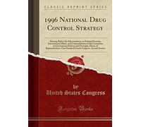 1996 National Drug Control Strategy: Hearing Before the Subcommittee on National Security, International Affairs, and Criminal Justice of the ... One Hundred Fourth Congress, Second Sessi