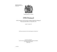 1996 Protocol to the Convention on the Prevention of Marine Pollution by Dumping of Wastes and other Matter of 29 December 1972: London, 7 November 1996: 2016 no. 21 (Treaty series)