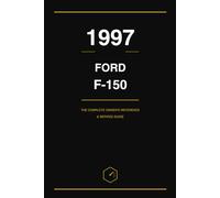 1997 Ford F-150: Complete Owner's Reference and Service Guide