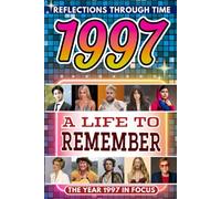 1997 in Focus: A Life to Remember - The Year You Were Born Book: A nostalgic gift packed with trivia, brain games, and events to celebrate birthdays, milestones, and memories