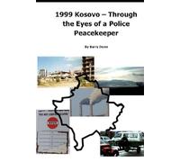 1999 Kosovo - Through the Eyes of a Police Peacekeeper
