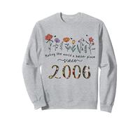 19th Birthday Making The World A Better Place Since 2006 Sweatshirt