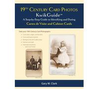 19th Century Card Photos KwikGuide: A Step-by-Step Guide to Identifying and Dating Cartes de Visite and Cabinet Cards