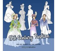 19th century fashion coloring book: Male and female historical clothing, with Western costume history summary notes for every decade of the Nineteenth century