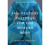 19th-Century Patterns for the Modern Body : A Step-by-Step Guide