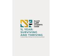 1L Year: Surviving and Thriving: A Practical Guide for Black Law Students Navigating Their First Year of Law School