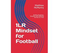 1LR Mindset for Football: Building Toughness, Discipline, and Leadership One Run at a Time
