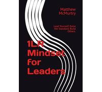 1LR Mindset for Leaders: Lead Yourself. Raise the Standard. Build Others.