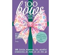 1OO bows coloring book for adults: one hundred pocket size drawings for mindful creativity at home or on the go