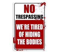 1Pcs No Trespassing Sign Vintage Metal Tin Signs Warning Sign No Trespassing We're Tired Of Hiding The Bodies Signs For Backyard Garage Man Cave Yard Indoor Or OutdoorTin Sign8X12 Inches