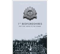 1st Bedfordshires - Part One: Mons to the Somme (Soldier Lads - First World War)