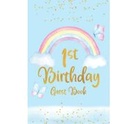 1st Birthday Guest Book: 1st Birthday Guest Book and Keepsake Diary for Guests to Write a Message to the New Parents and the Baby | Gift Log Included - Rainbow and Butterflies Cover