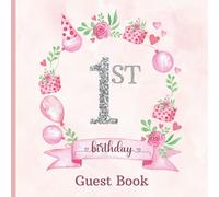 1st Birthday Guest Book: Cute Sign-In Guest Book for Child's First Birthday Party with Gift Tracker Log | Pink Floral Design with Faux Silver Glitter
