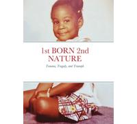 1st BORN 2nd NATURE : Trauma, Tragedy, and Triumph
