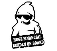 1st-Class-Designs Huge Finacial Burden On Board 5.5 x 4 Inches Funny Bumper Sticker Caravan Campervan Laptop Car Van Sticker Decal Free P&P Made In Yorkshire, White