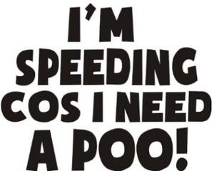 1st-Class-Designs Im Speeding Cos I Need A Poo Funny Bumper Sticker Car Van Bike Sticker Decal 5 x 5 Inches Free P&P Any Colour