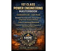 1ST CLASS POWER ENGINEERING - Combined B1 & B2 - Exam Ready - Advanced Thermodynamics, Energy Systems & High Order Analytical Methods - Codes & Legislation Masterbook: Exam Ready - HPE Supreme Level
