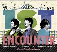 1ST ENCOUNTER -LIVE AT COFEE BIGAKU