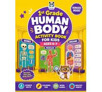 1st Grade Human Body Activity Book for Kids Ages 6-7: Fun Daily Practice Science Workbook, STEM & Teaching Resource for Homeschool, Classroom, Summer ... Healthy Habits & Creative Worksheet Lessons