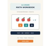 1st Grade Math Workbook: 110 Illustrated Worksheets + Answer Key (First Grade Mastery Series)