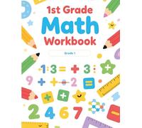 1st Grade Math Workbook: Algebra, Number Bonds, Addition, and Subtraction Practice with 100 Pages and Answer Key for Kids Ages 6-7