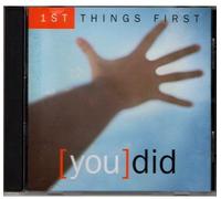 1st Things First - You Did