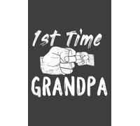 1St Time Grandpa First Father S Day Gift Grandfather: Lined Writing Notebook With 120 Pages - 6 x 9 Custom Journals to Write In... Lined Pages, Gift for Men and Women