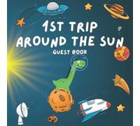 1st Trip Around The Sun Guest Book: Space Universe Birthday party Sign in book for Guests Galaxy Theme 1st Birthday Guest book | Solar System Birthday ... Log Keepsake pages | Dinosaur Astronaut Cover