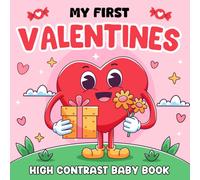1st Valentine's Day Gifts: My First Valentines, High Contrast Book For Newborns 5, 8, 12 Months: +95 Cute Black & White Images For Babies With Hearts, Teddy Bear (Baby Valentine Gifts 3-6 Months)