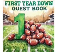 1st Year Down Football Themed First Birthday Guest Book: A Keepsake Memory Book with Photo Pages, Guest Sign-Ins, Gift Log & More for Your Little MVP’s Big Day