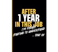 1st Year Work Anniversary Notebook: 1 Year of Service Award - Journal Funny Notebook Male or Female Boss -Staff Appreciation Gift for Job Milestone of Completing 1 Year of Service