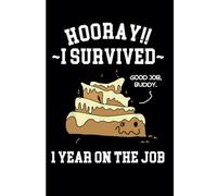 1st Year Work Anniversary Notebook: 1 Year of Service Award - Journal Funny Notebook Male or Female Boss -Staff Appreciation Gift for Job Milestone of Completing 1 Year of Service
