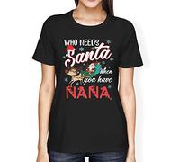 1Tee Womens Loose Fit Who Needs Santa When You Have Nana T-Shirt