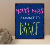 1x Never Miss A Dance Quote Metal Plaque Sign Gift House Novelty (mt552) (200mm x 150mm)