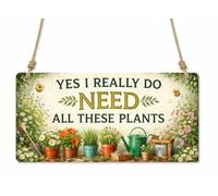 1x Yes I Do Need All These Plants Garden Metal Hanging Sign/Plaque Gift Novelty cpt16
