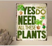 1x Yes I Do Need All These Plants Garden Shed Retro Vintage Rustic Metal Plaque Sign Gift Novelty (mt848) (250mm x 200mm)